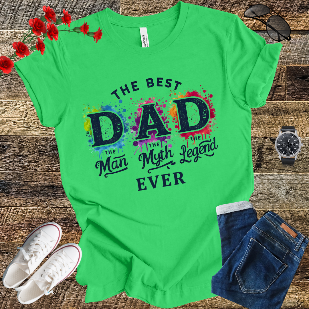 The best Dad  the man the myth the legend Funny T Shirt
