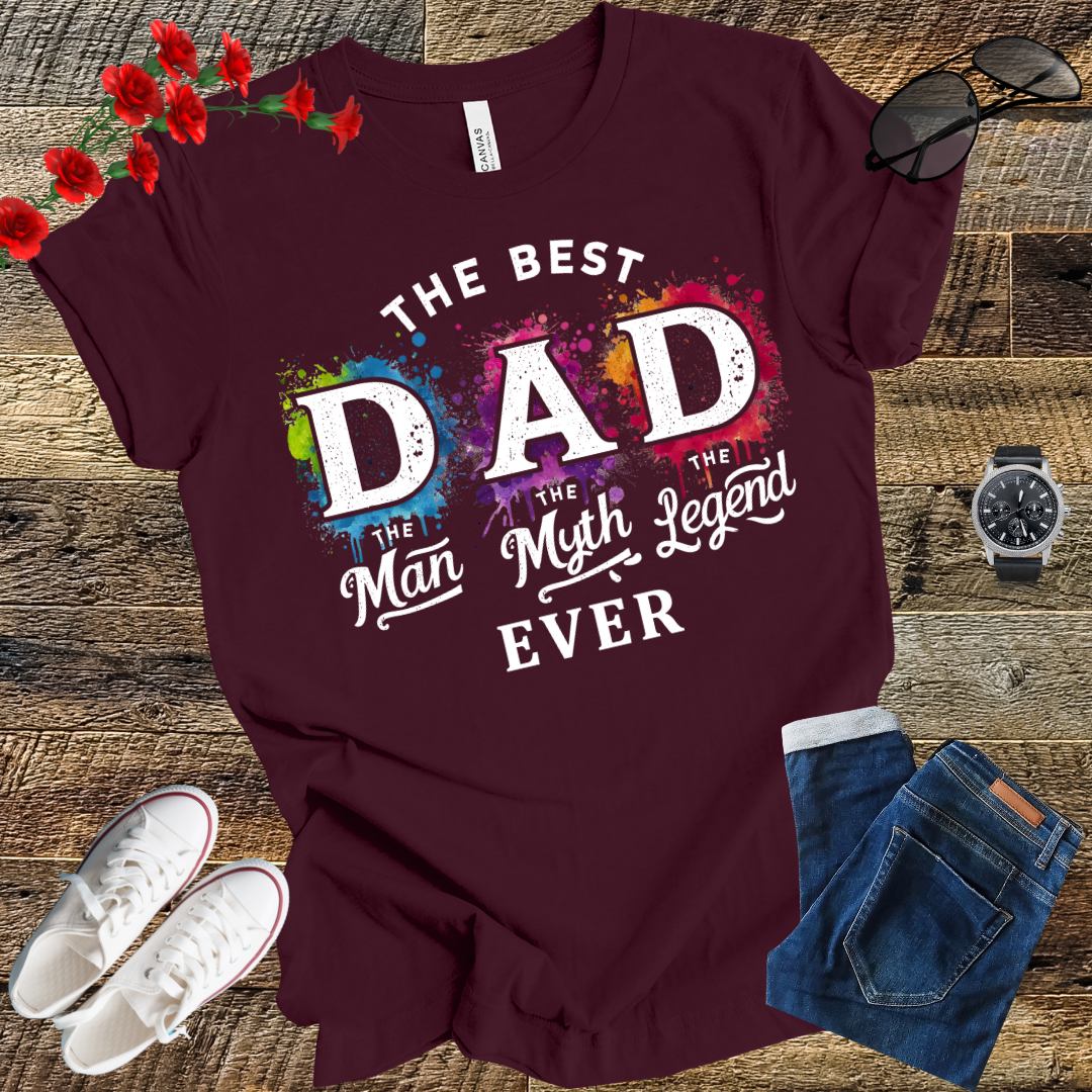 The best Dad  the man the myth the legend Funny T Shirt