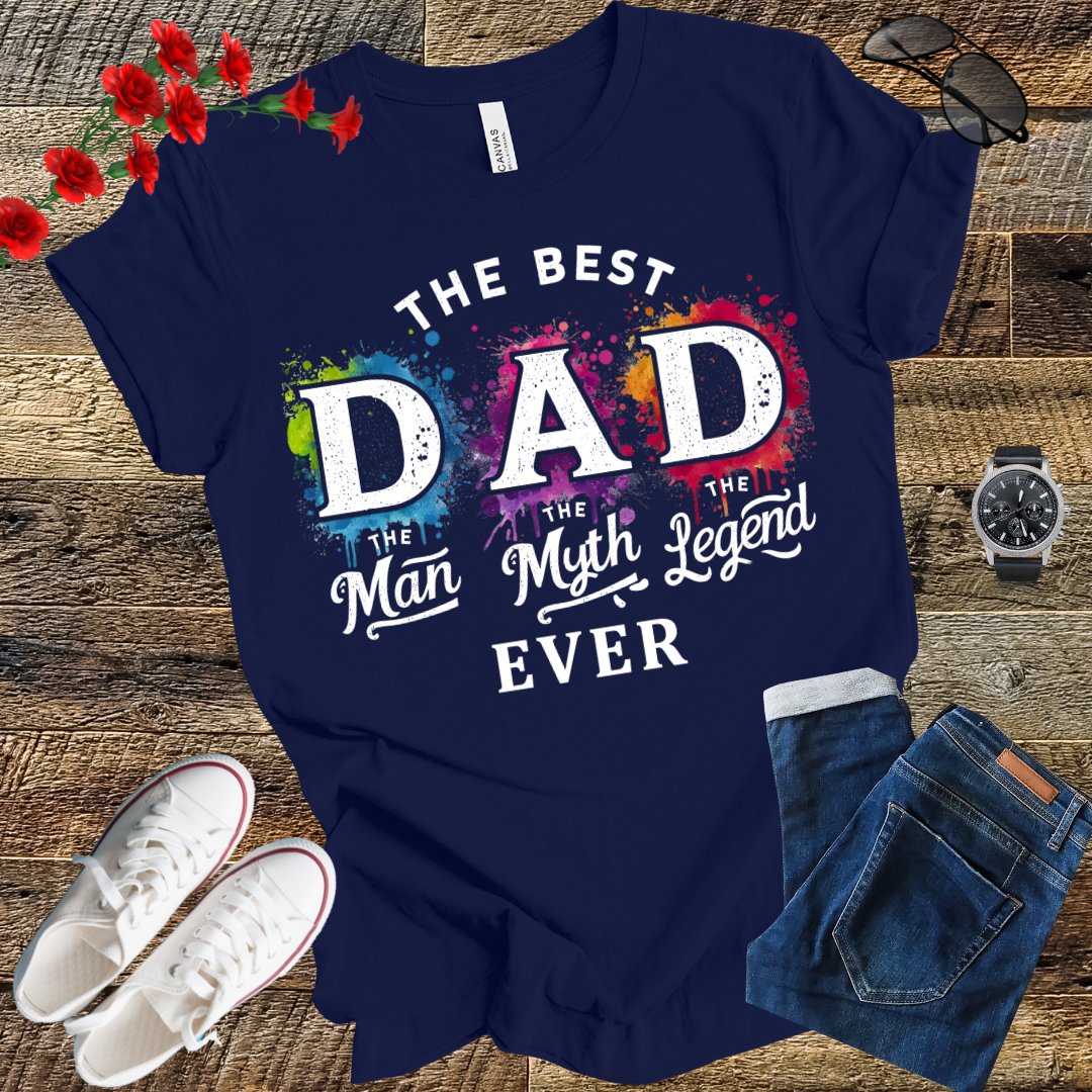 The best Dad  the man the myth the legend Funny T Shirt