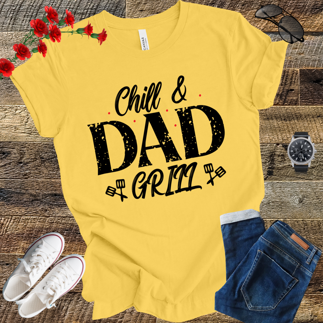 Chill and dad Grill  T Shirt