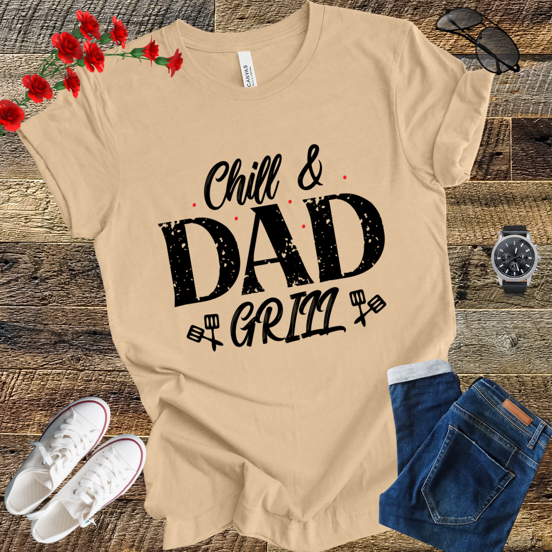 Chill and dad Grill  T Shirt