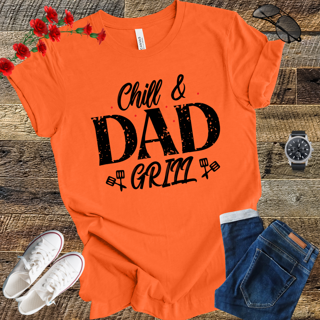 Chill and dad Grill  T Shirt