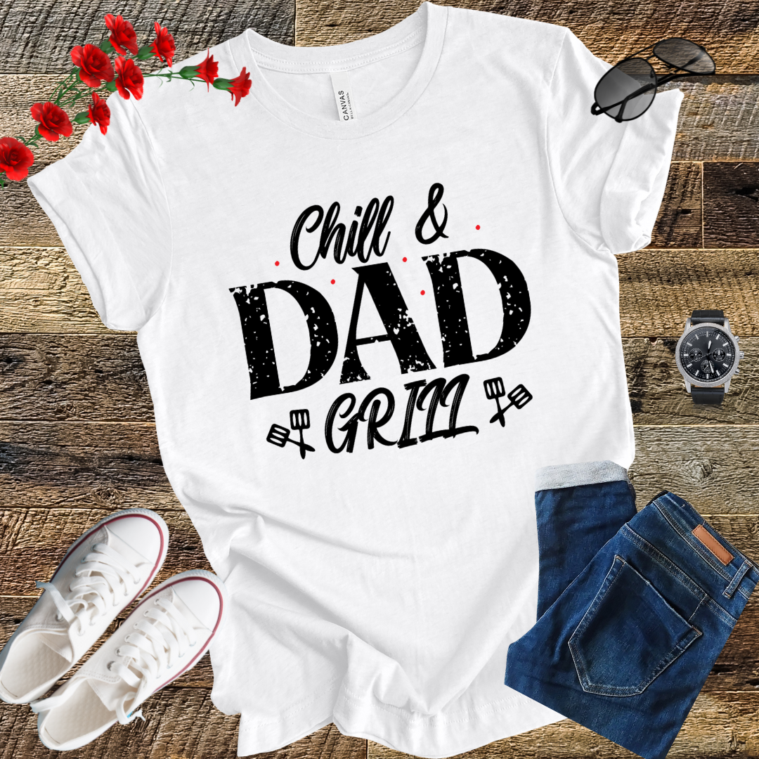 Chill and dad Grill  T Shirt