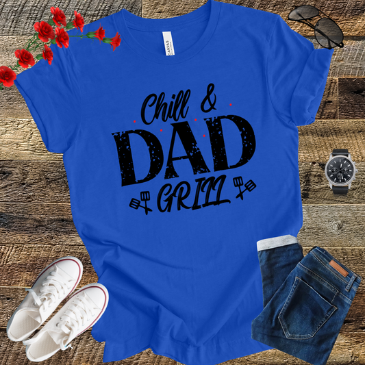 Chill and dad Grill  T Shirt
