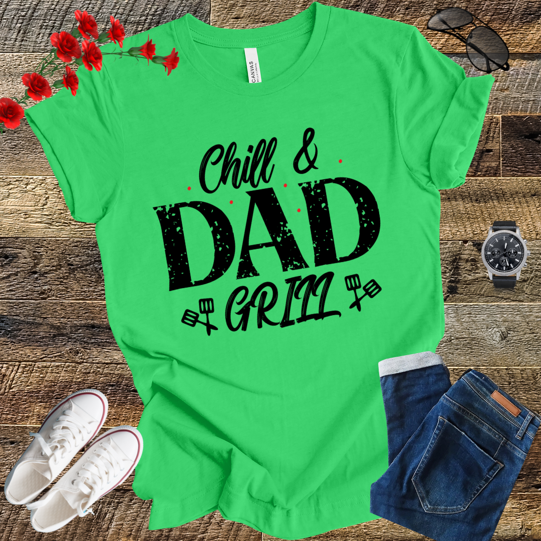 Chill and dad Grill  T Shirt