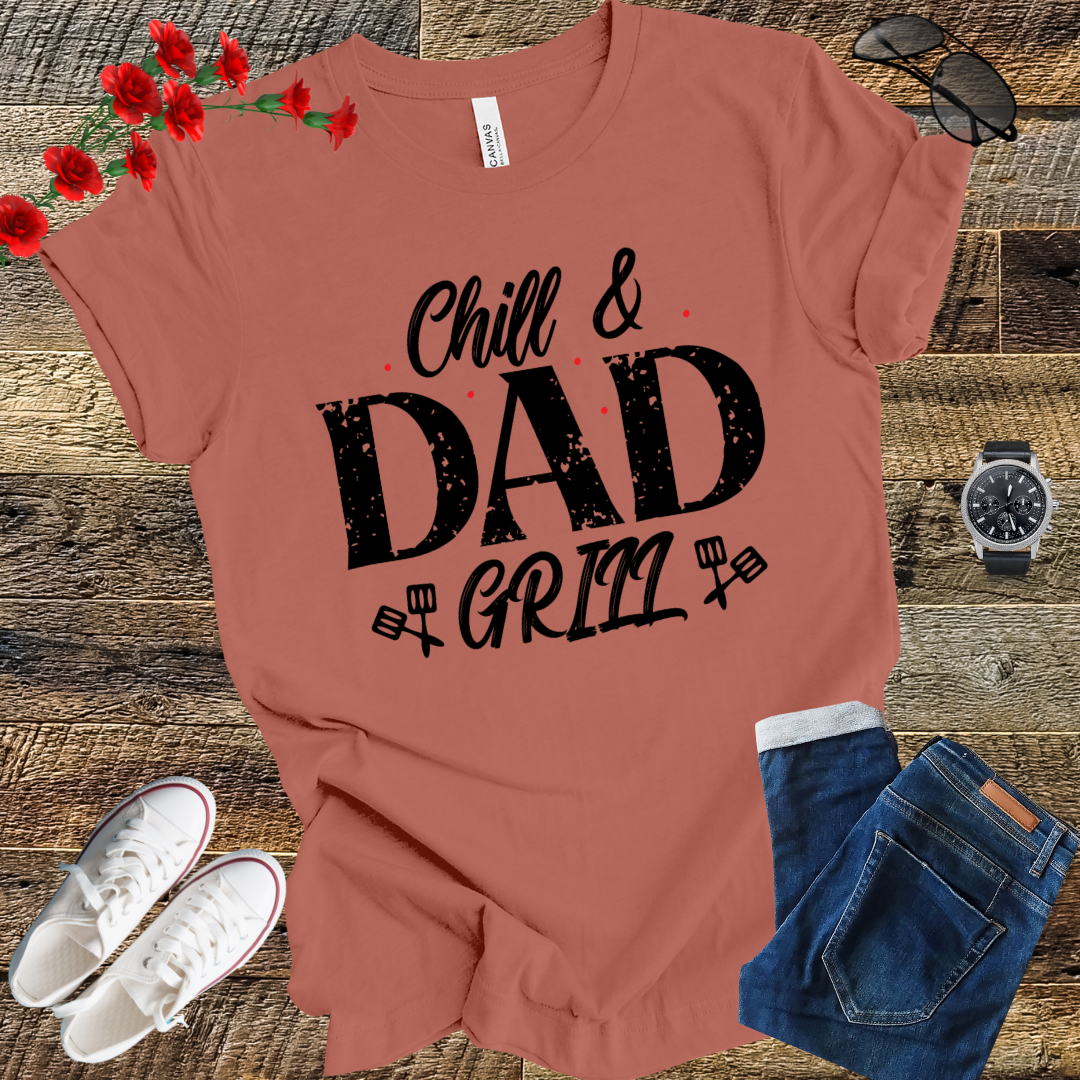 Chill and dad Grill  T Shirt