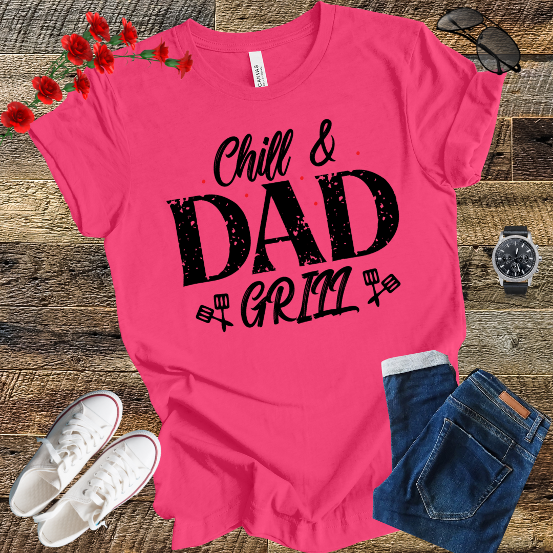 Chill and dad Grill  T Shirt