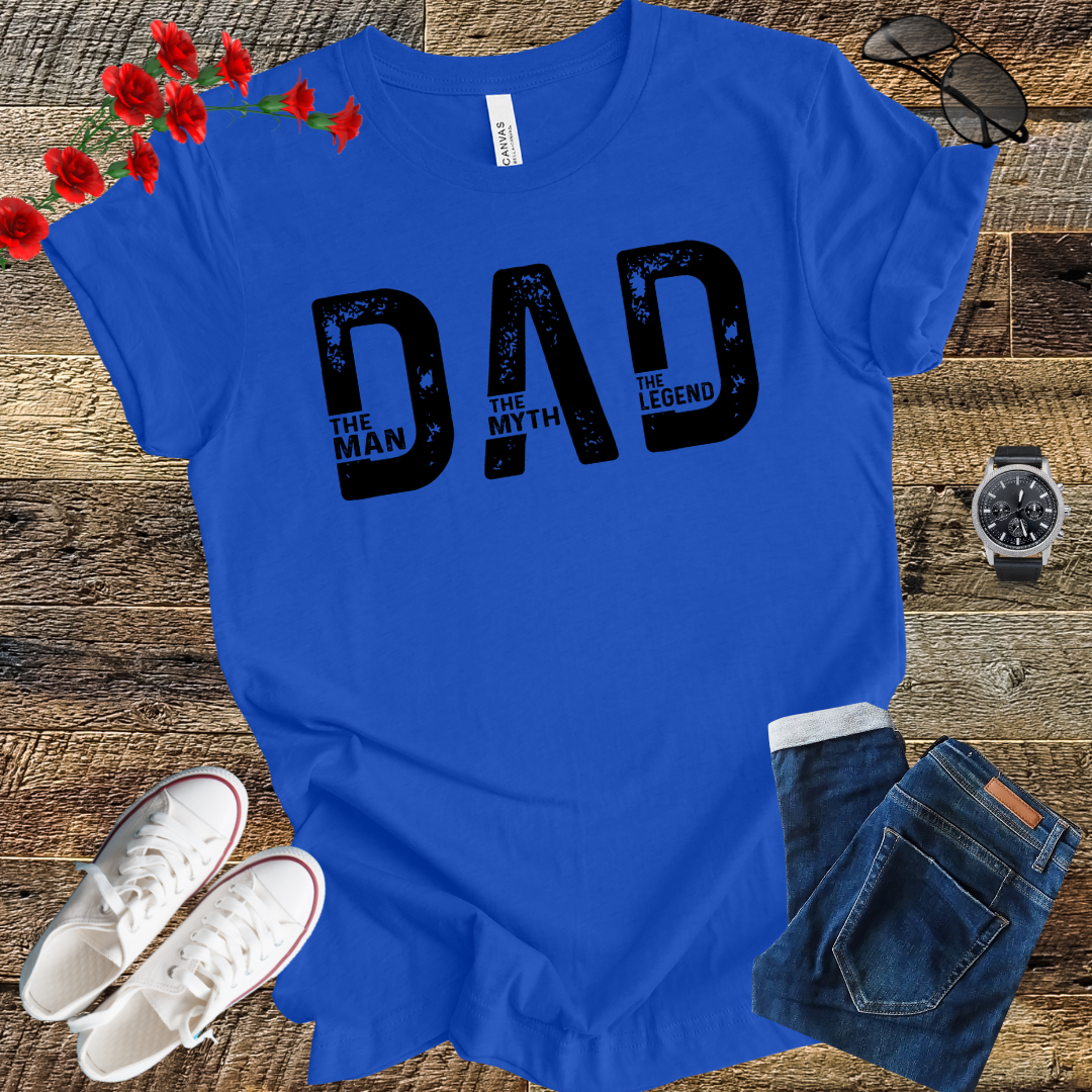 DAD the Man the Myth the Legend T Shirt