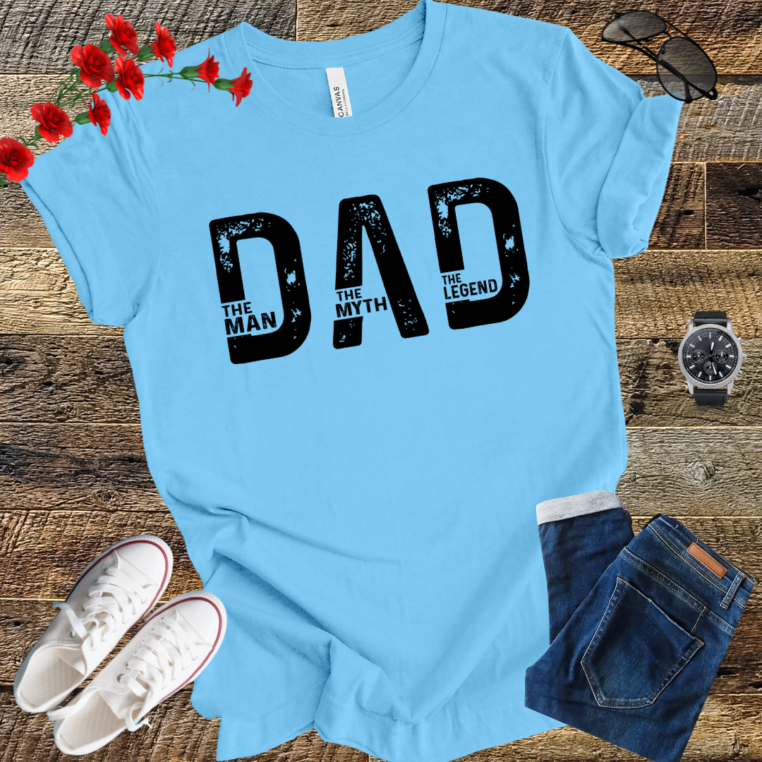 DAD the Man the Myth the Legend T Shirt