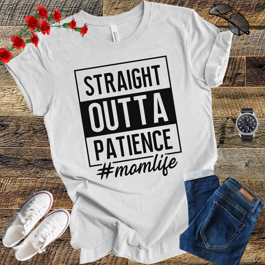 Straight Outta Patience MOM  T Shirt