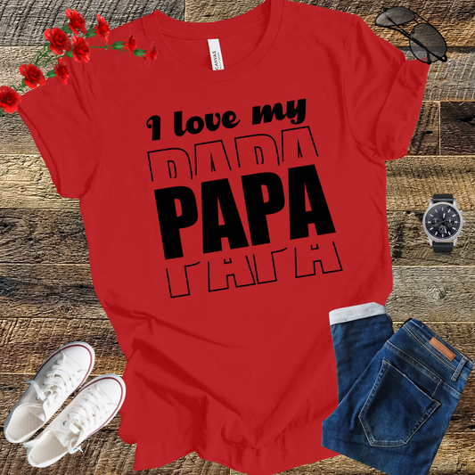 I love my PAPA T Shirt