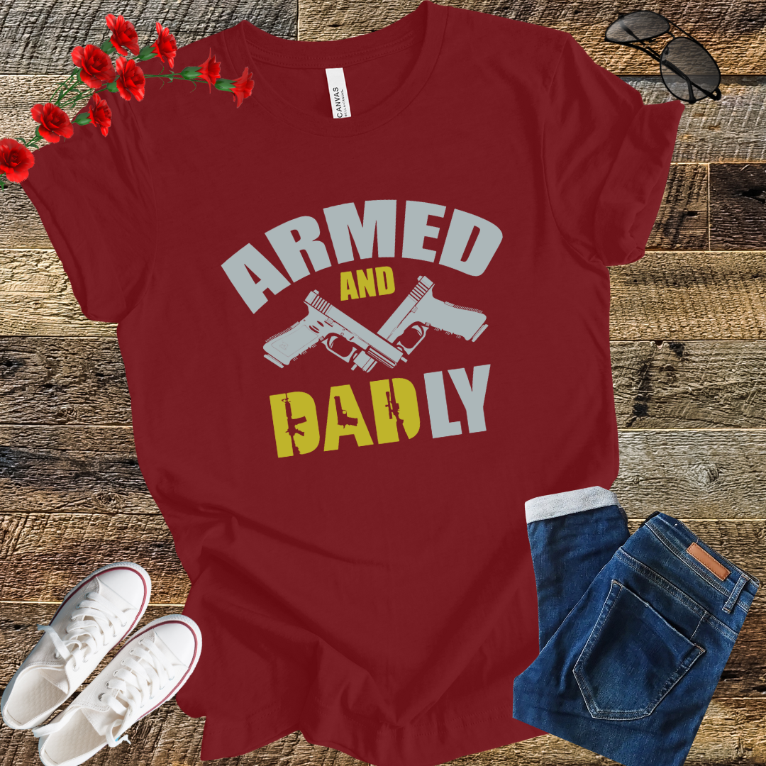 Armed and dad ly T Shirt