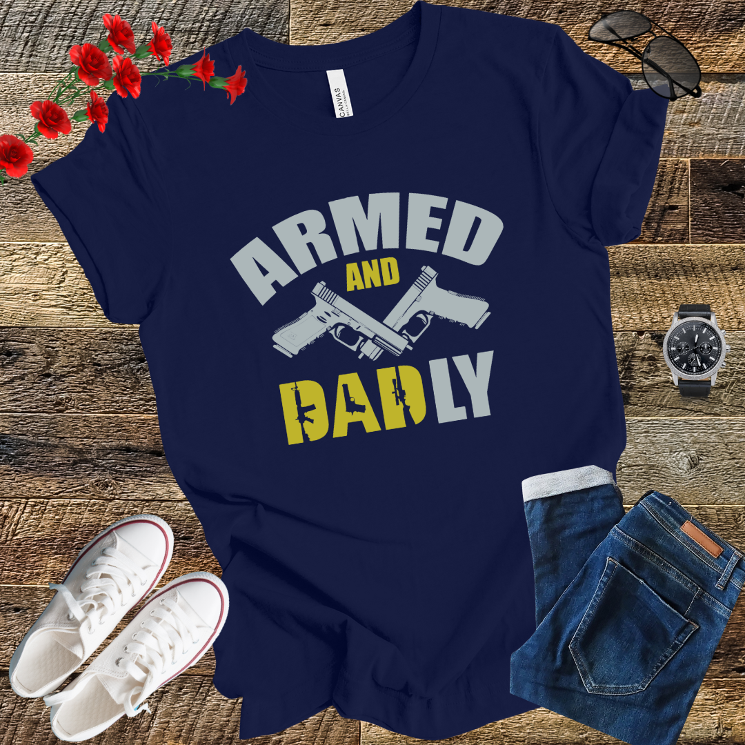 Armed and dad ly T Shirt