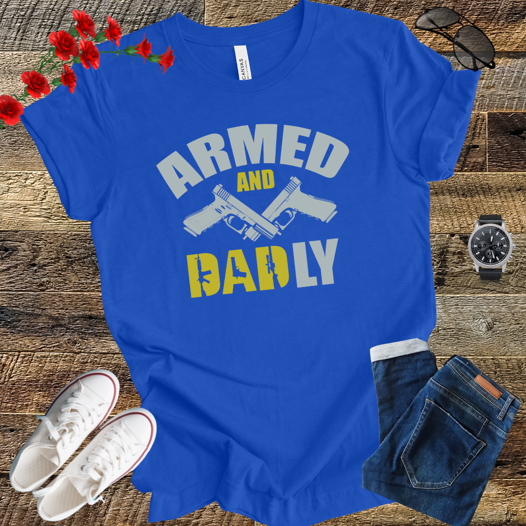 Armed and dad ly T Shirt