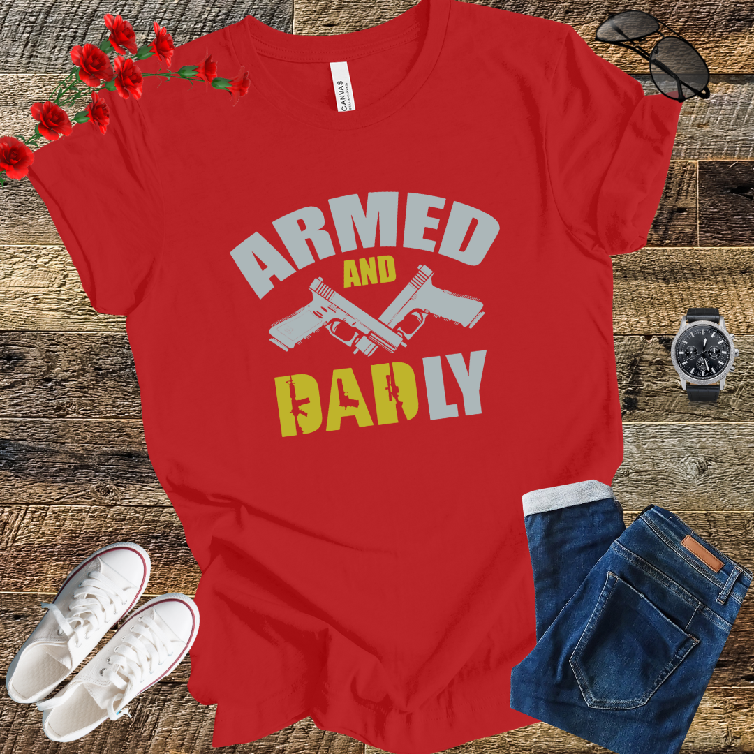 Armed and dad ly T Shirt