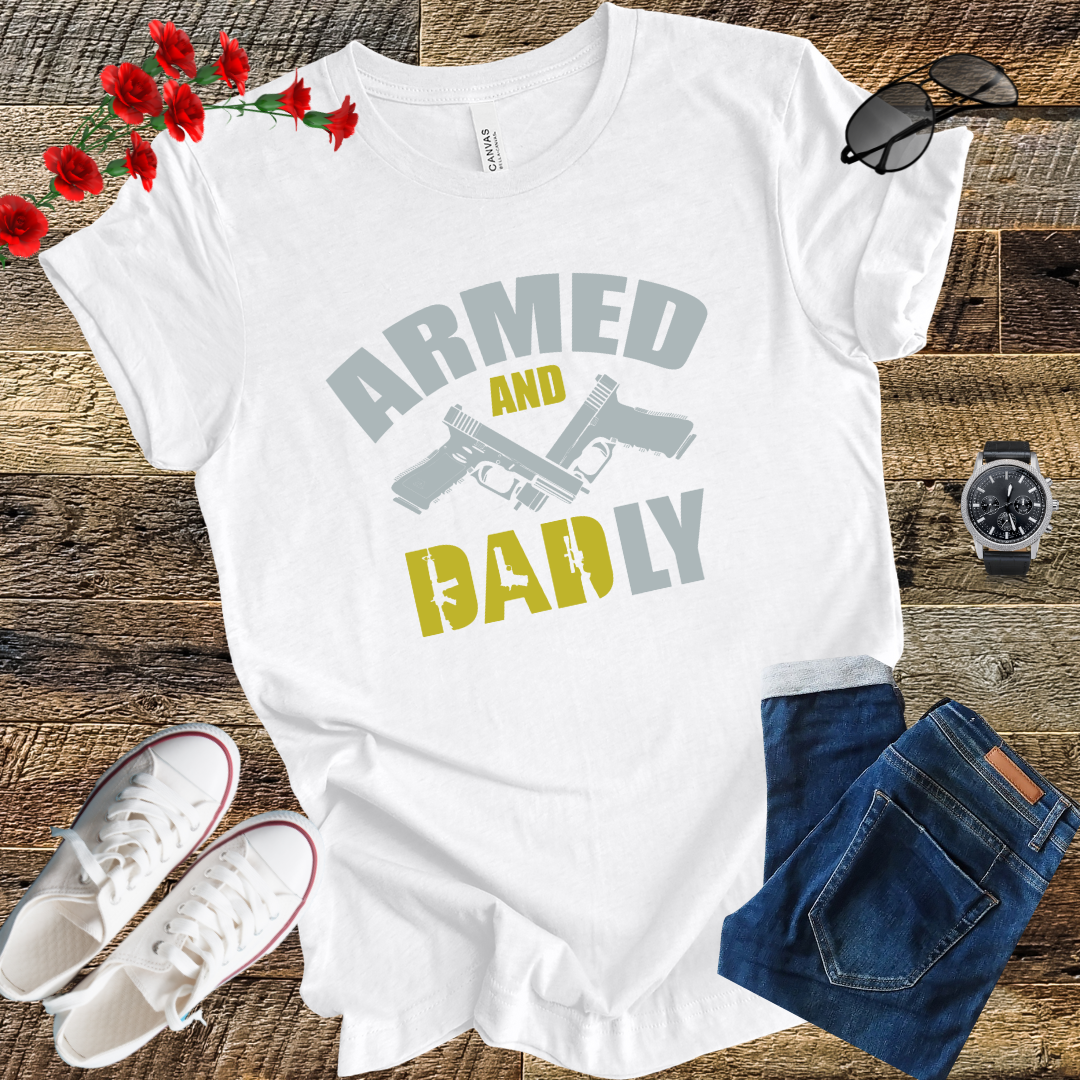 Armed and dad ly T Shirt