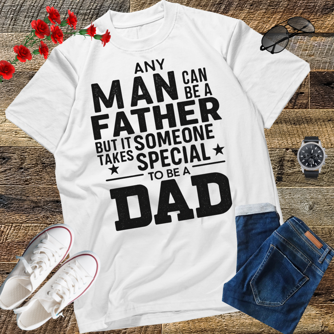 Mens Any Man Can Be A Father But It Takes Someone Special to Be A Dad T Shirt. gift t-shirt