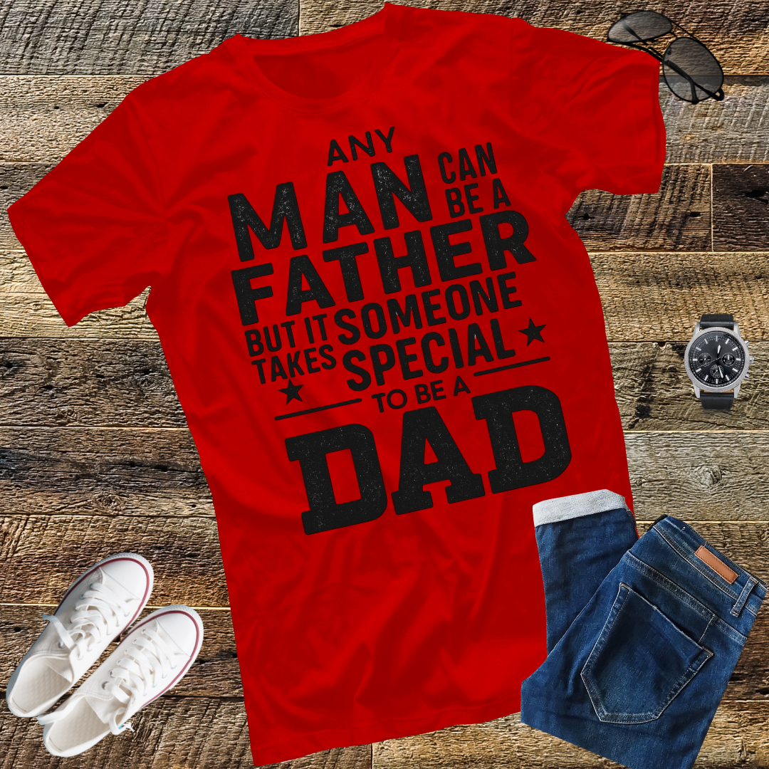 Mens Any Man Can Be A Father But It Takes Someone Special to Be A Dad T Shirt. gift t-shirt