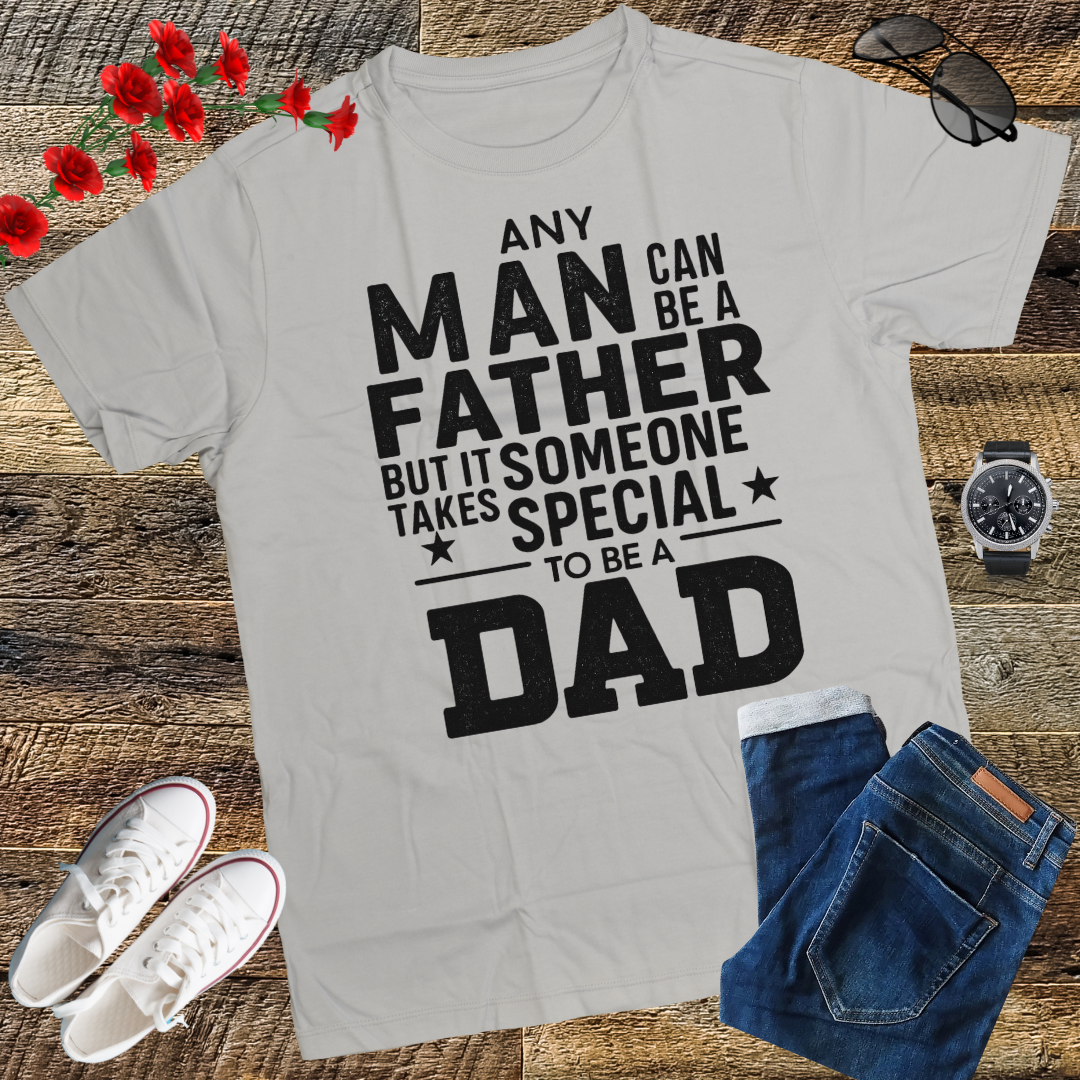 Mens Any Man Can Be A Father But It Takes Someone Special to Be A Dad T Shirt. gift t-shirt