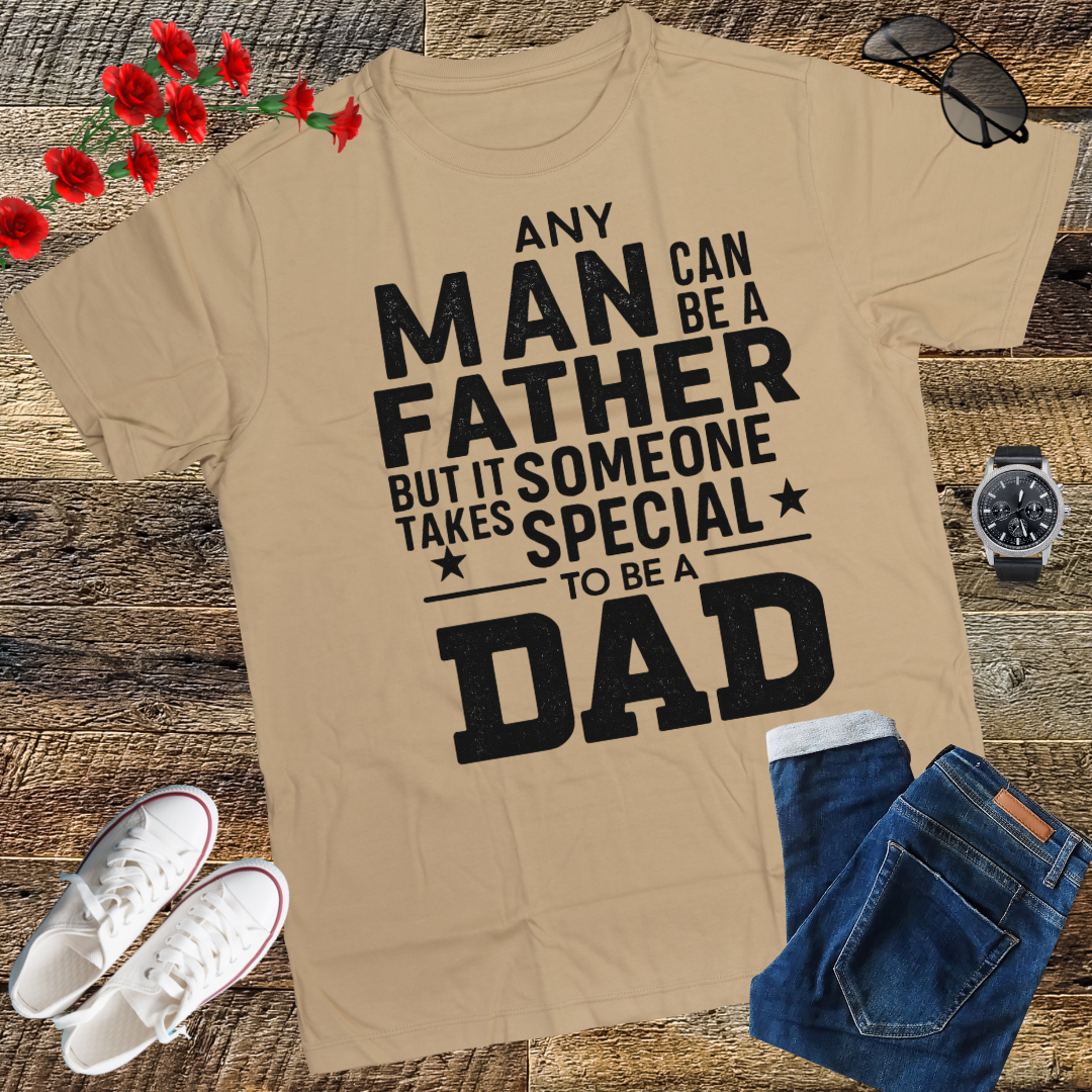Mens Any Man Can Be A Father But It Takes Someone Special to Be A Dad T Shirt. gift t-shirt