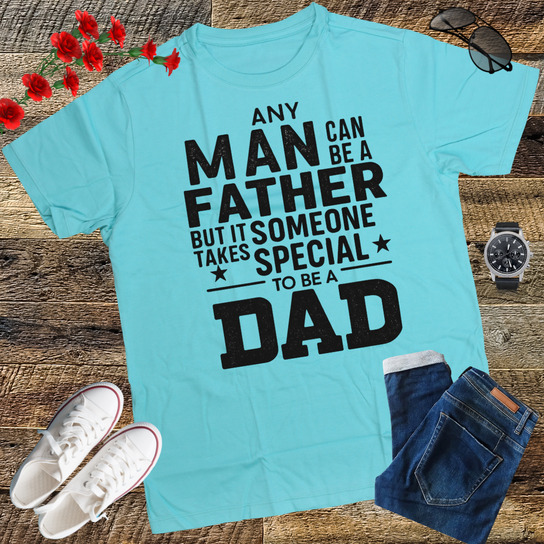 Mens Any Man Can Be A Father But It Takes Someone Special to Be A Dad T Shirt. gift t-shirt