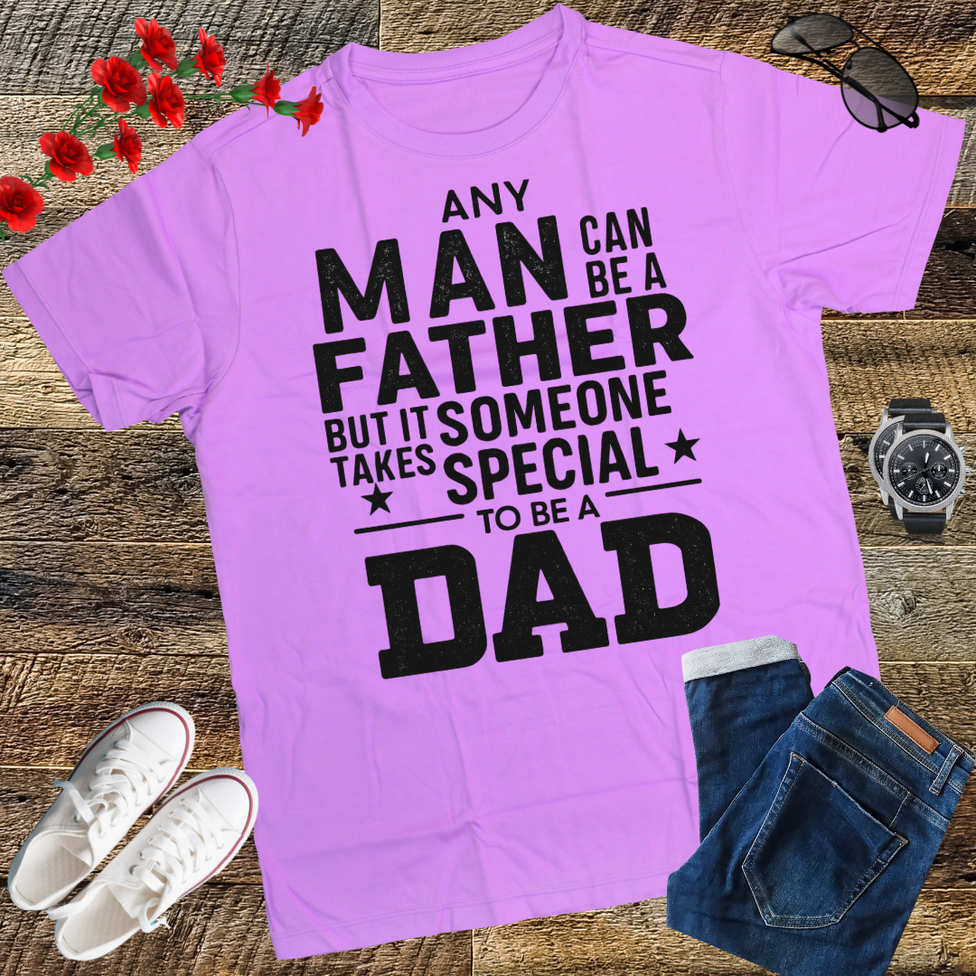Mens Any Man Can Be A Father But It Takes Someone Special to Be A Dad T Shirt. gift t-shirt