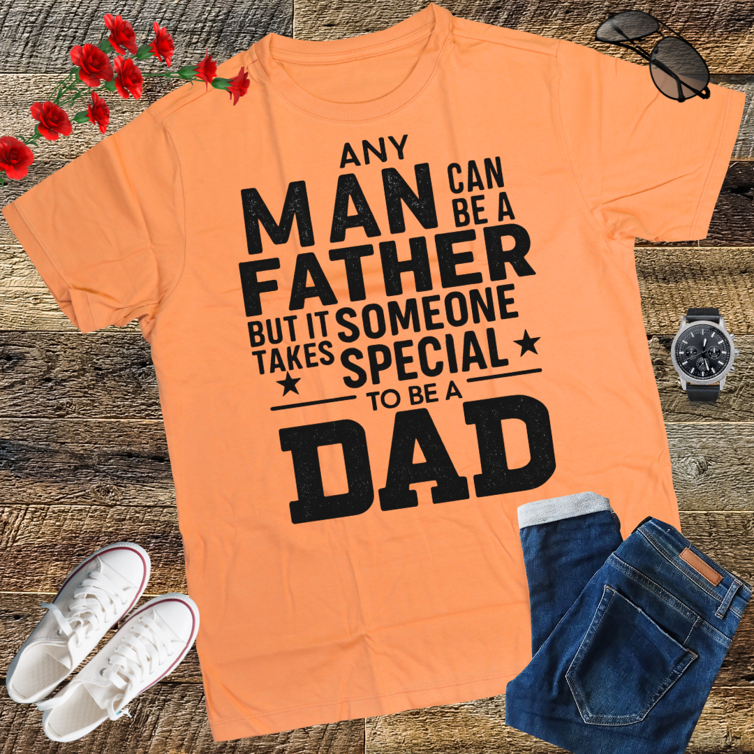 Mens Any Man Can Be A Father But It Takes Someone Special to Be A Dad T Shirt. gift t-shirt