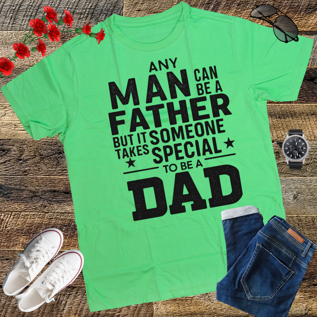 Mens Any Man Can Be A Father But It Takes Someone Special to Be A Dad T Shirt. gift t-shirt