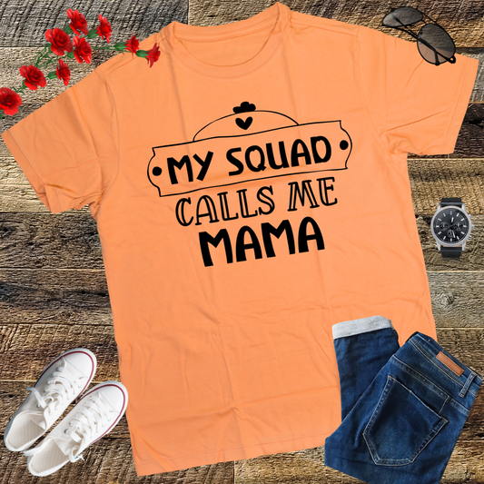 My Squad Calls Me Mama - Funny Mom Cute Squad Mommy T-Shirt