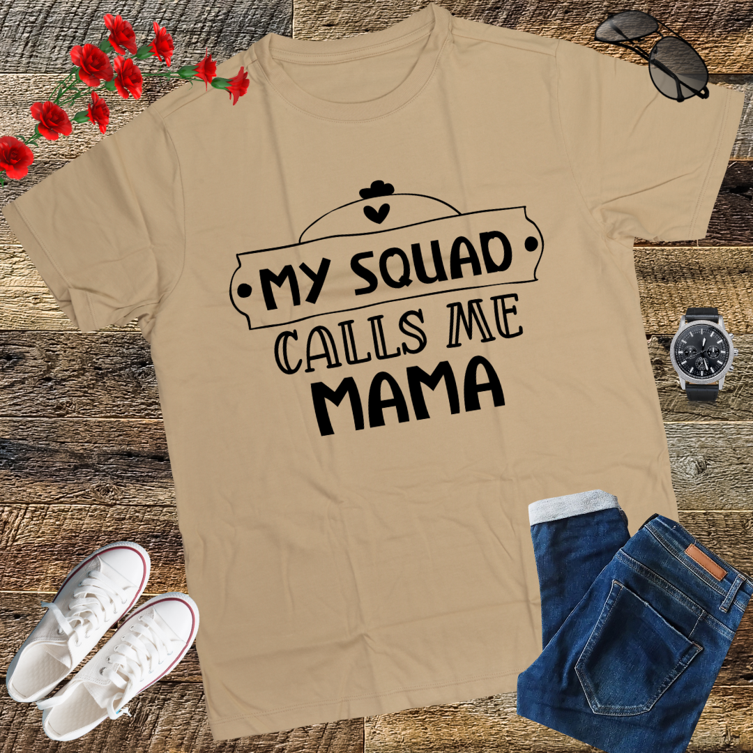 My Squad Calls Me Mama - Funny Mom Cute Squad Mommy T-Shirt