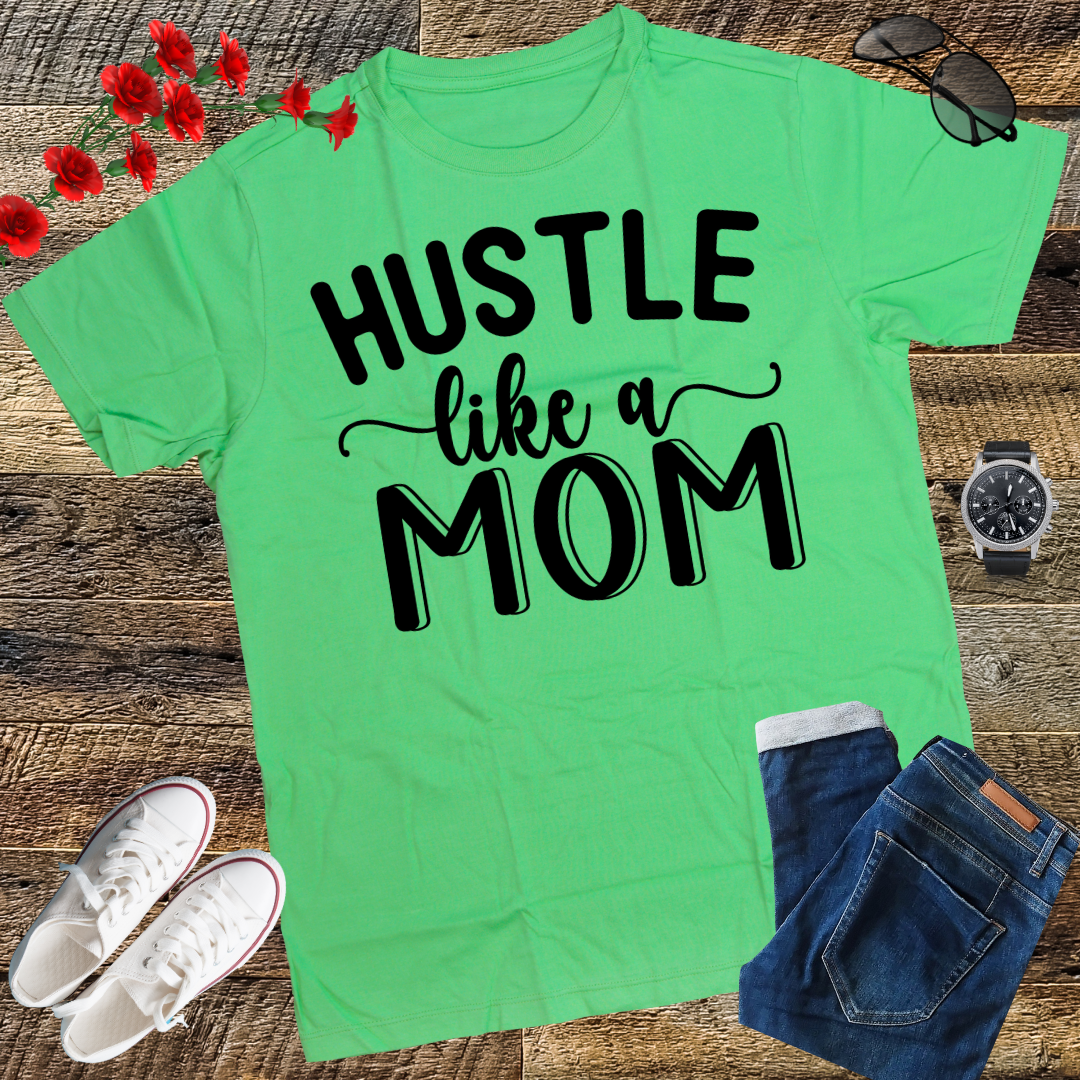 Hustle Like a Mom Mother's Day T-Shirt