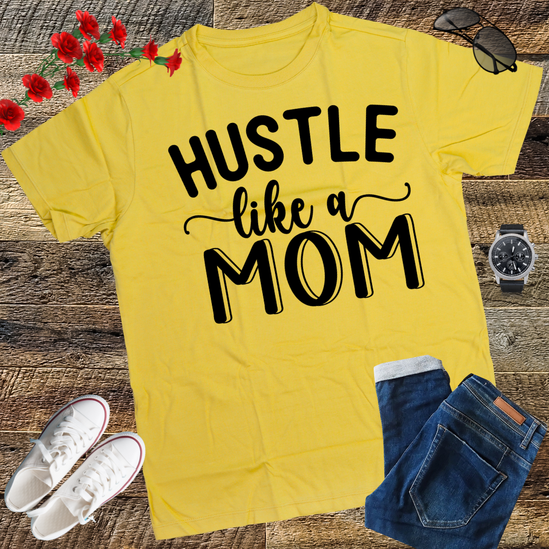Hustle Like a Mom Mother's Day T-Shirt