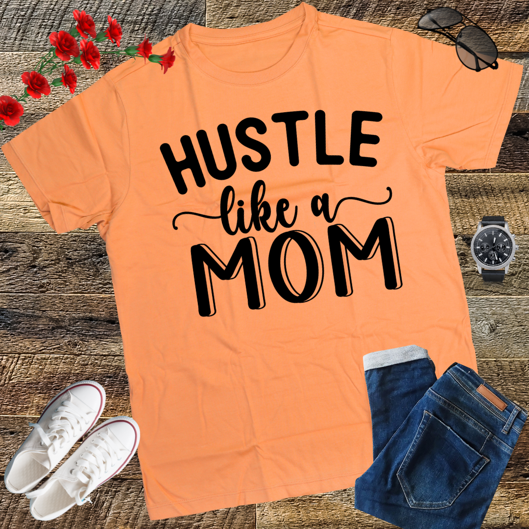 Hustle Like a Mom Mother's Day T-Shirt