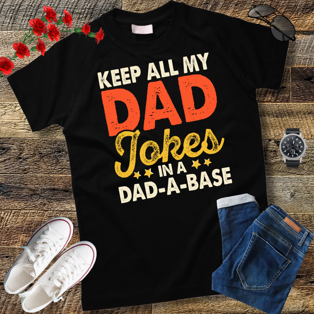 I Keep All My Dad Jokes In A Dad-A-Base Shirt Fathers Day T-Shirt