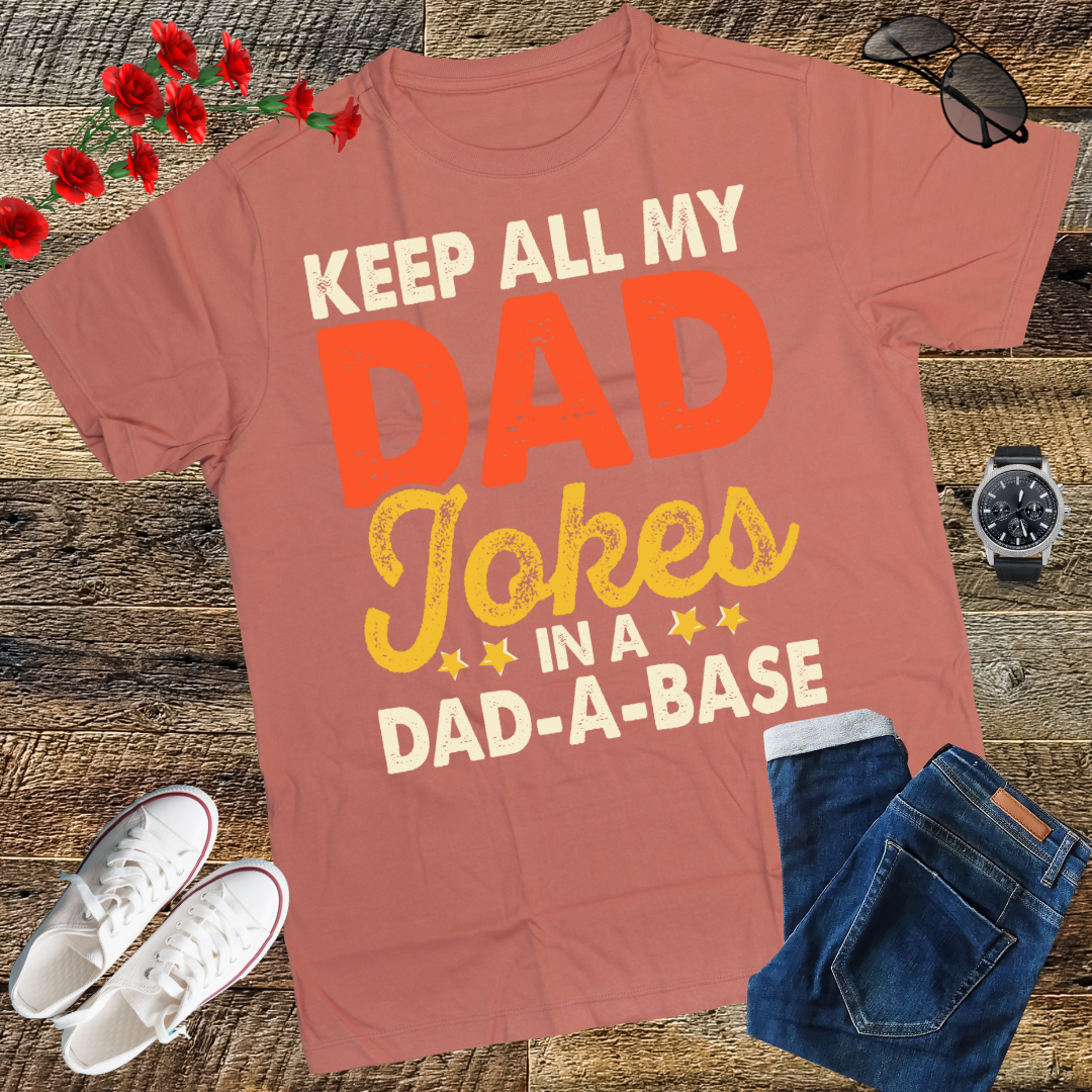 I Keep All My Dad Jokes In A Dad-A-Base Shirt Fathers Day T-Shirt