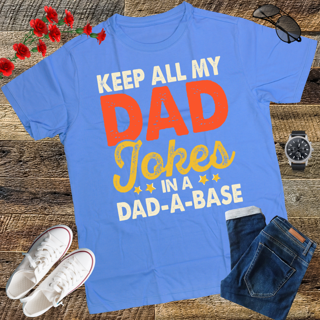I Keep All My Dad Jokes In A Dad-A-Base Shirt Fathers Day T-Shirt