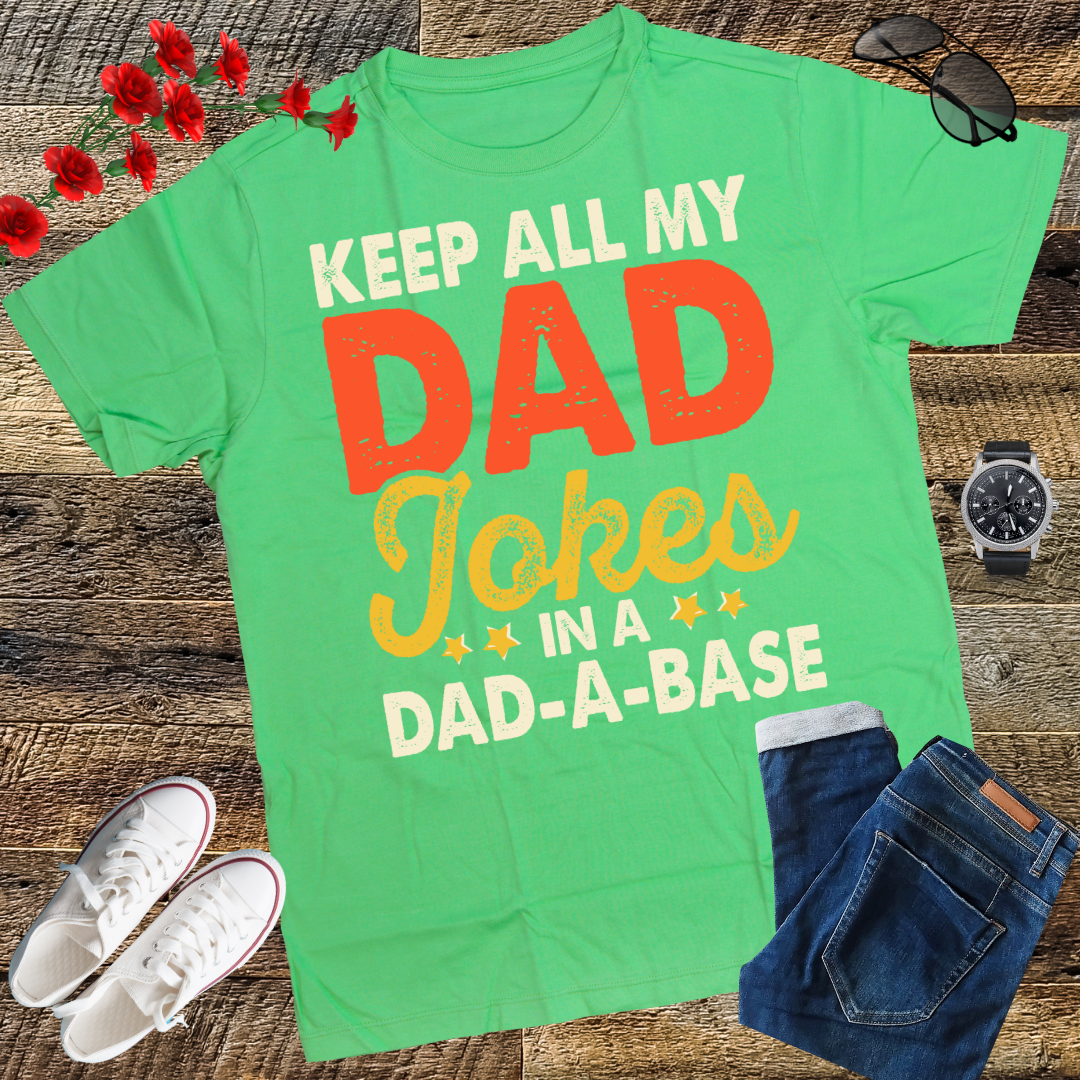 I Keep All My Dad Jokes In A Dad-A-Base Shirt Fathers Day T-Shirt