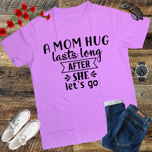A mom hug lasts long after she lets go Mother's Day T-Shirt