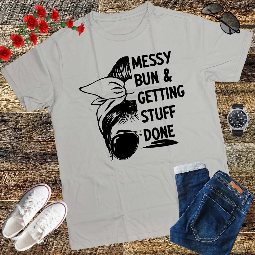 Messy Bun Getting Stuff Done Cleaning Humor T-Shirt gift T-shirt
