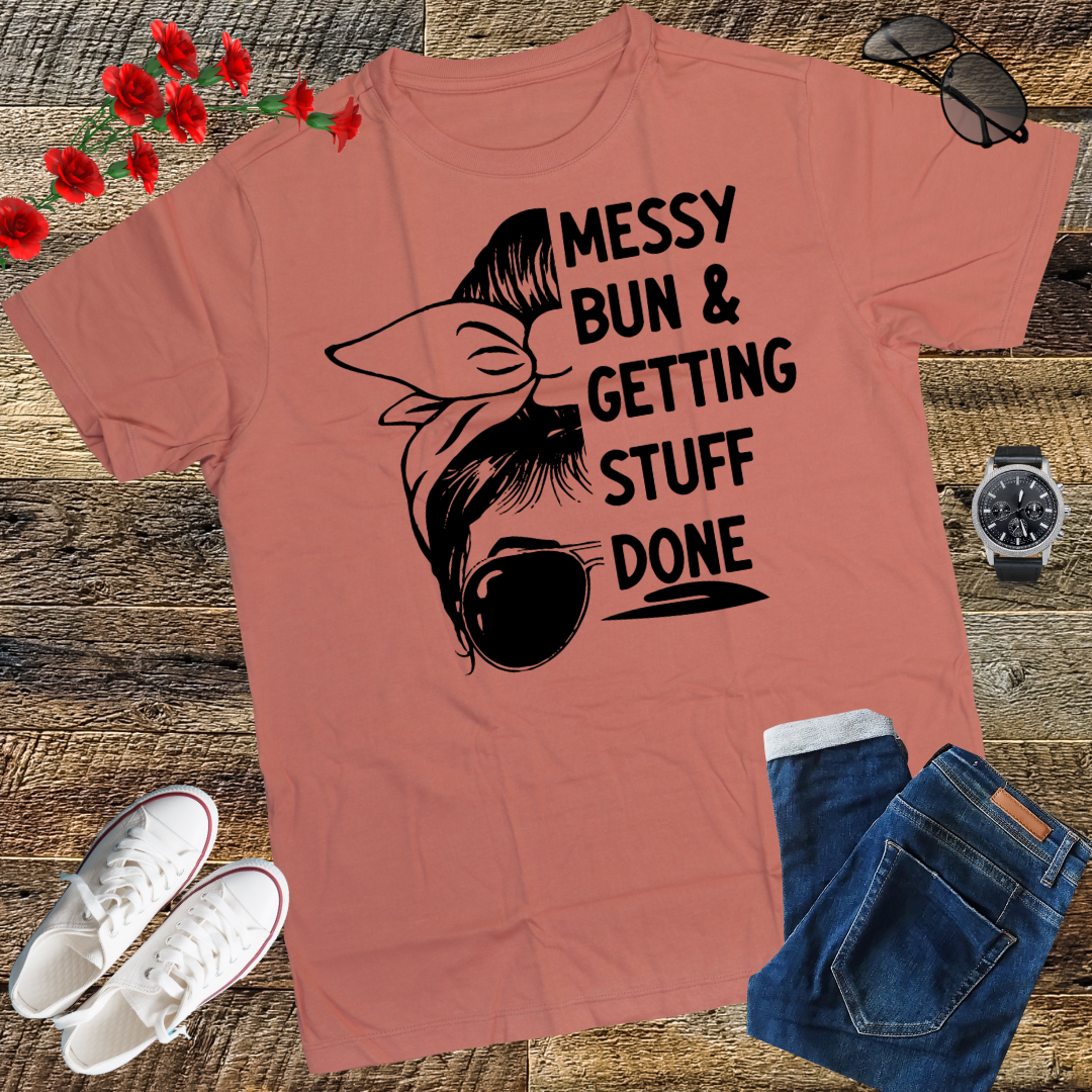 Messy Bun Getting Stuff Done Cleaning Humor T-Shirt gift T-shirt