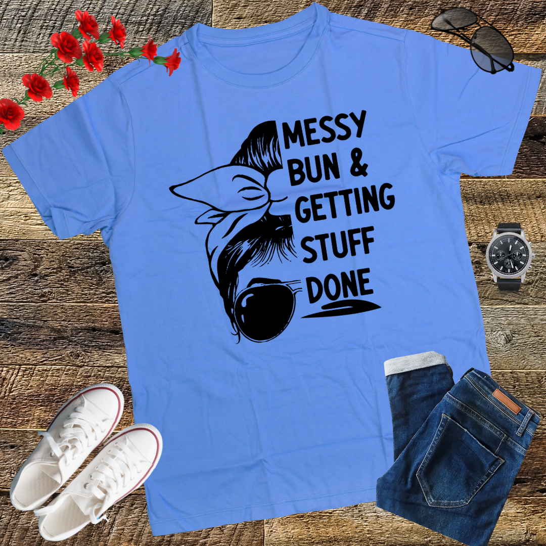 Messy Bun Getting Stuff Done Cleaning Humor T-Shirt gift T-shirt