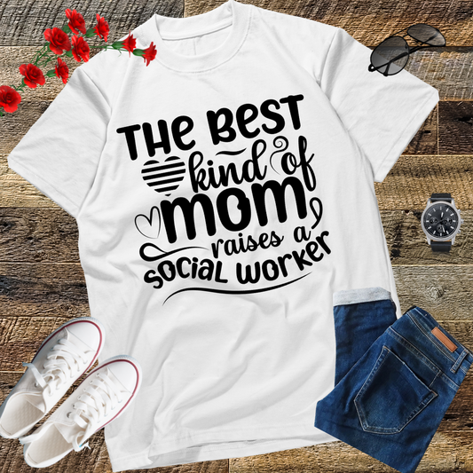 The Best Kind Of Mom Raises A Social Worker Mother's T-Shirt T-Shirt