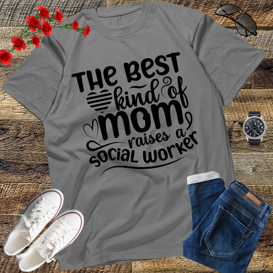 The Best Kind Of Mom Raises A Social Worker Mother's T-Shirt T-Shirt