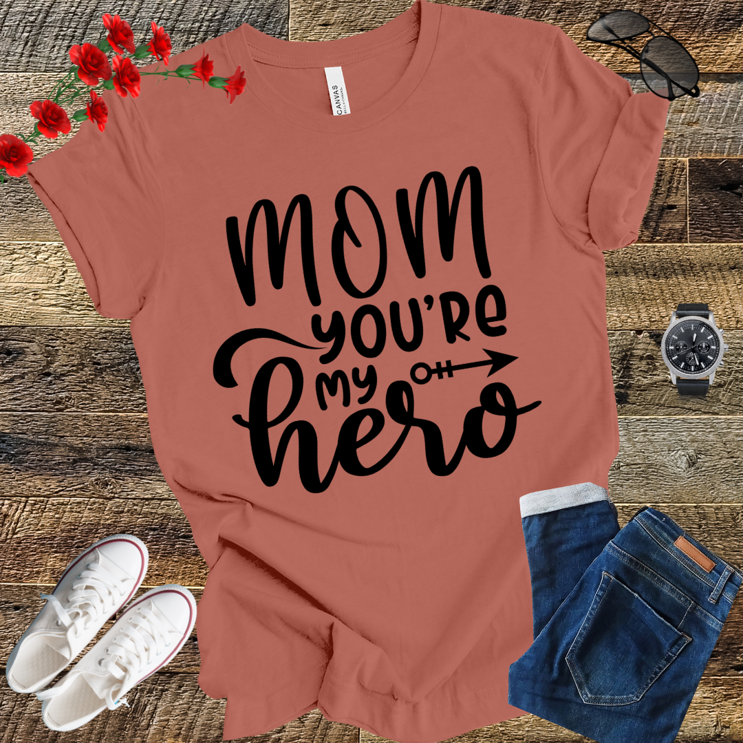 Mom you're my hero funny mother's day saying   T-Shirt