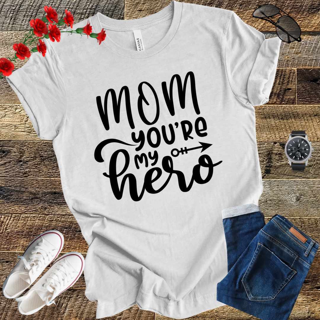 Mom you're my hero funny mother's day saying   T-Shirt