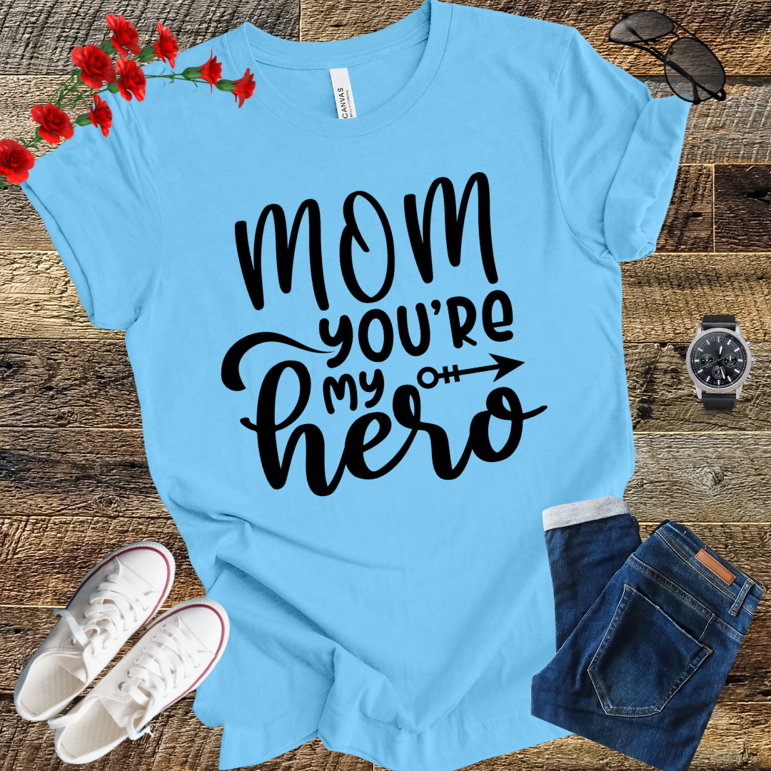 Mom you're my hero funny mother's day saying   T-Shirt