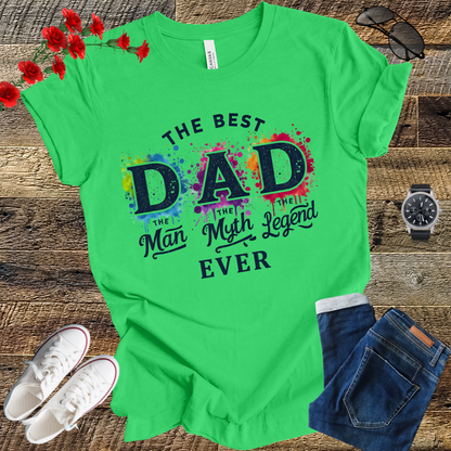 The best Dad  the man the myth the legend Funny T Shirt
