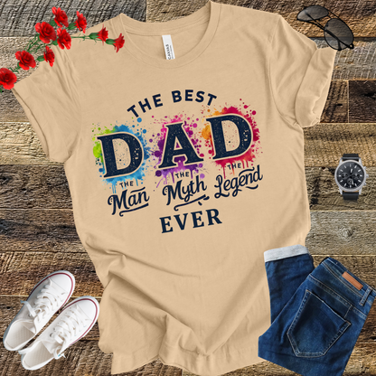 The best Dad  the man the myth the legend Funny T Shirt