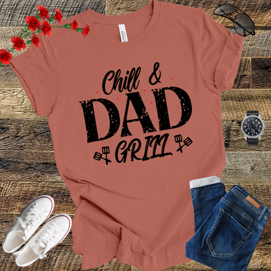 Chill and dad Grill  T Shirt