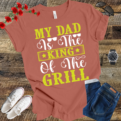 My Dad is the Kind of the Grill T Shirt